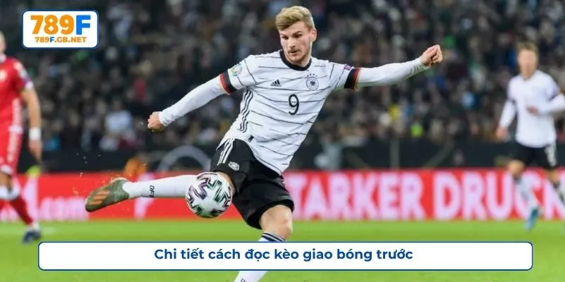 Chi tiết cách đọc kèo giao bóng trước 