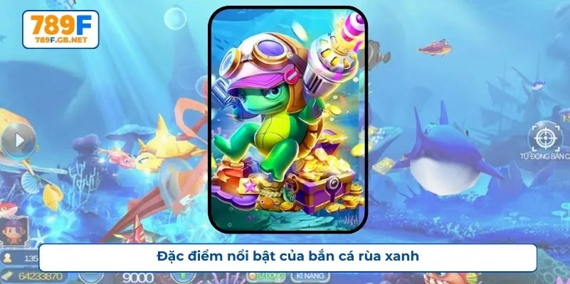 Đặc điểm nổi bật của bắn cá rùa xanh