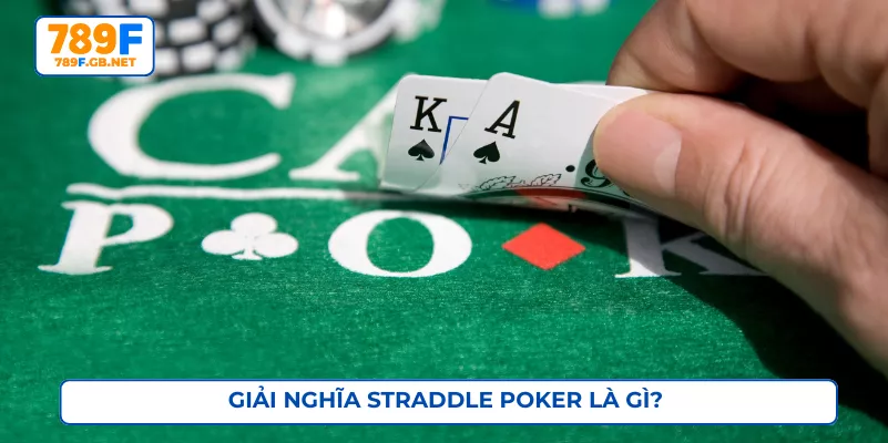 Giải nghĩa Straddle Poker là gì?