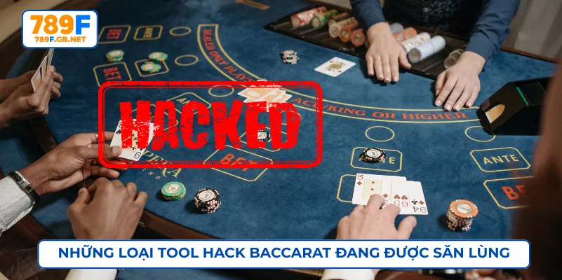 Những loại tool hack baccarat đang được săn lùng