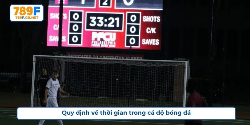 Quy định về thời gian trong cá độ bóng đá