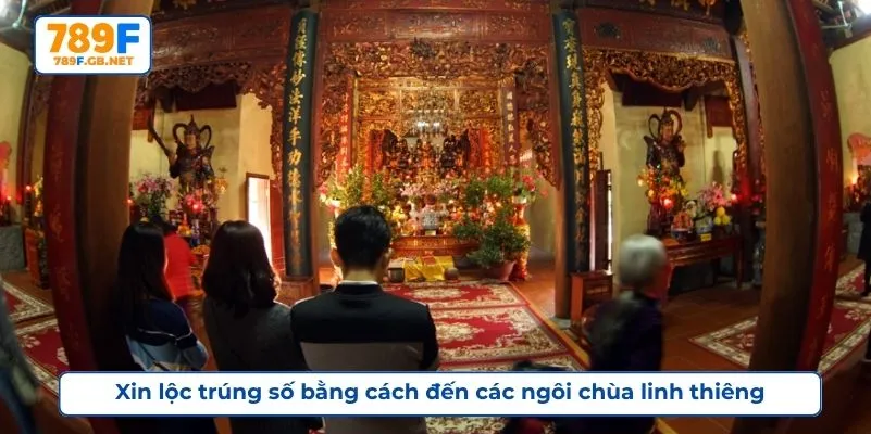 Xin lộc trúng số bằng cách đến các ngôi chùa linh thiêng